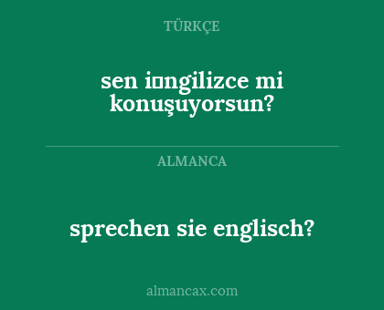 sprechen sie englisch? - sen i̇ngilizce mi konuşuyorsun?