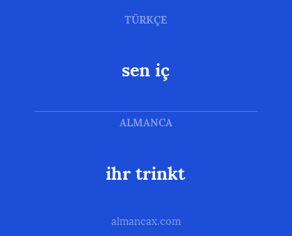 sen iç - ihr trinkt
