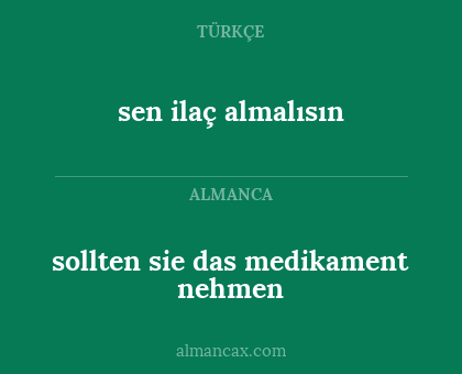 sen ilaç almalısın - sollten sie das medikament nehmen