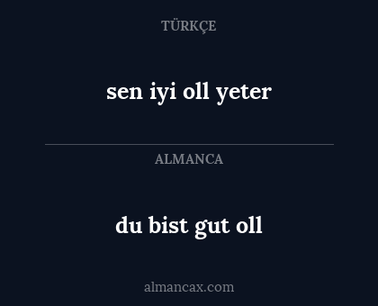 du bist gut oll - sen iyi oll yeter