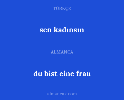 du bist eine frau - sen kadınsın