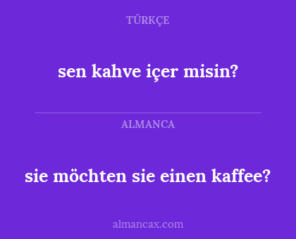 sie möchten sie einen kaffee? - sen kahve içer misin?