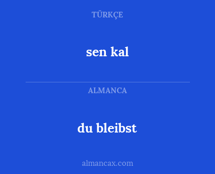sen kal - du bleibst