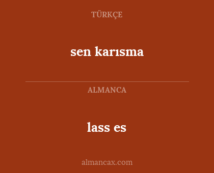 sen karısma - lass es