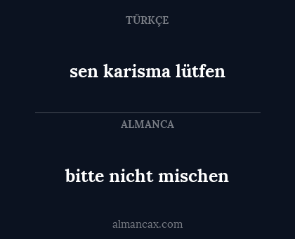 sen karisma lütfen - bitte nicht mischen