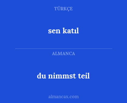 du nimmst teil - sen katıl
