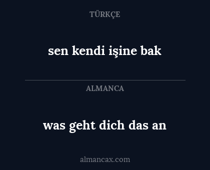 was geht dich das an - sen kendi işine bak
