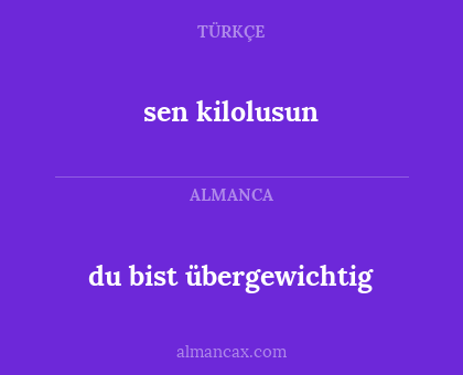 du bist übergewichtig - sen kilolusun