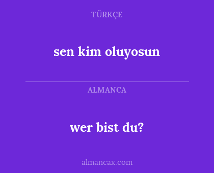 sen kim oluyosun - wer bist du?