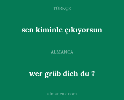 wer grüb dich du ? - sen kiminle çıkıyorsun