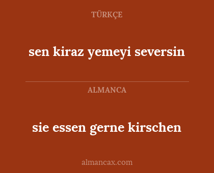 sie essen gerne kirschen - sen kiraz yemeyi seversin