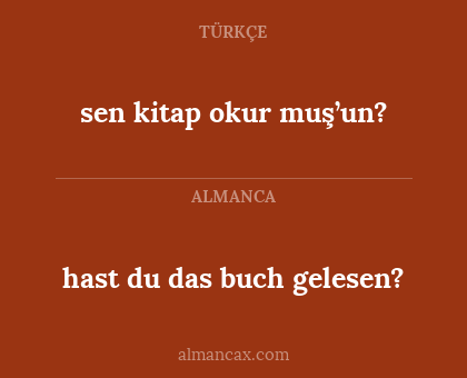 hast du das buch gelesen? - sen kitap okur muş’un?