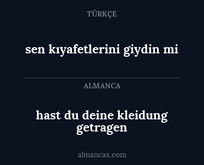 hast du deine kleidung getragen - sen kıyafetlerini giydin mi