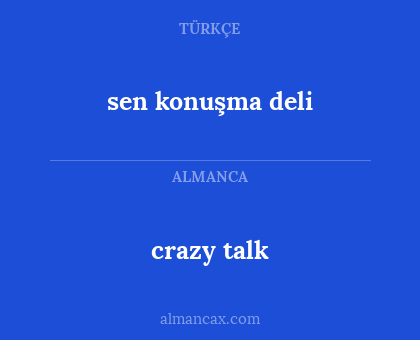 crazy talk - sen konuşma deli