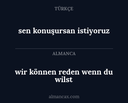 wir können reden wenn du wilst - sen konuşursan istiyoruz