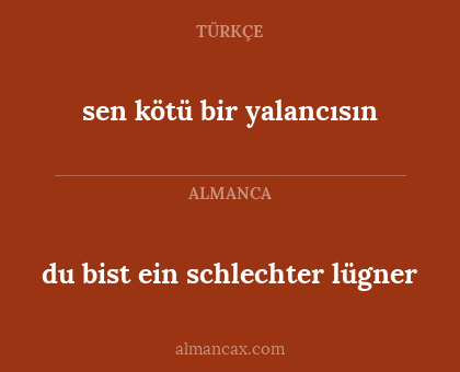 du bist ein schlechter lügner - sen kötü bir yalancısın