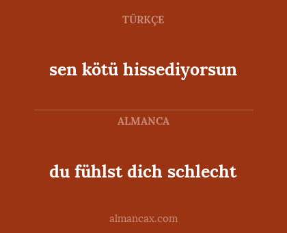 du fühlst dich schlecht - sen kötü hissediyorsun