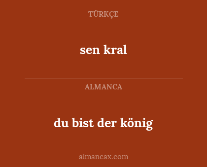 sen kral - du bist der könig