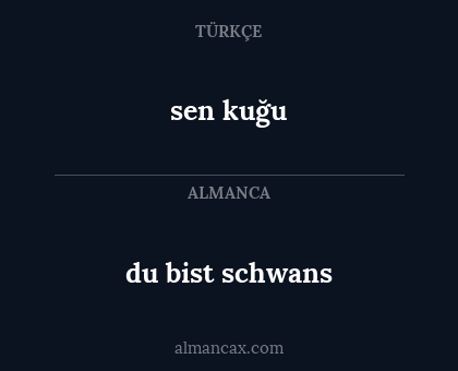 sen kuğu - du bist schwans