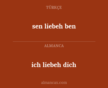 ich liebeh dich - sen liebeh ben