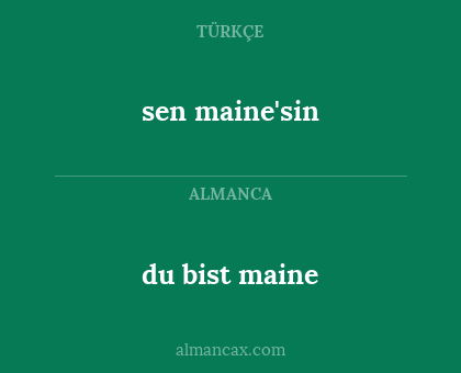 sen maine'sin - du bist maine