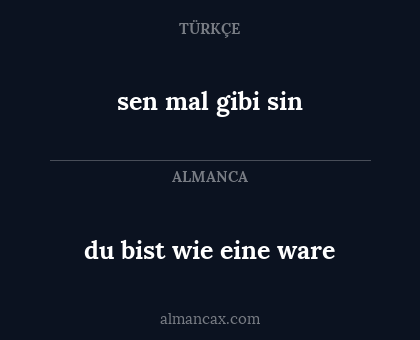 du bist wie eine ware - sen mal gibi sin