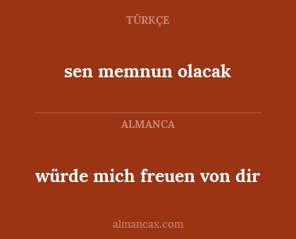 würde mich freuen von dir - sen memnun olacak