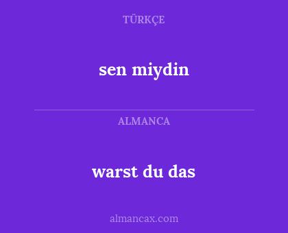 sen miydin - warst du das