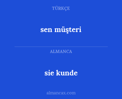 sie kunde - sen müşteri
