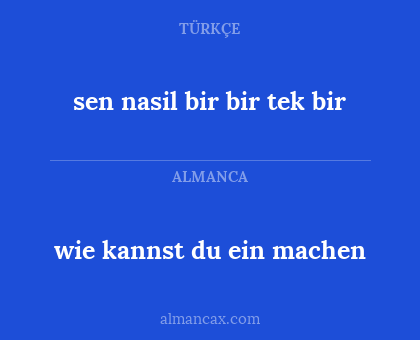 sen nasil bir bir tek bir - wie kannst du ein machen