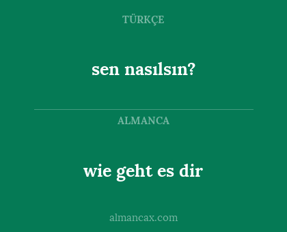 wie geht es dir - sen nasılsın?