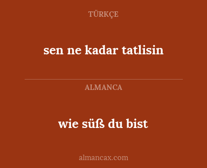 wie süß du bist - sen ne kadar tatlisin