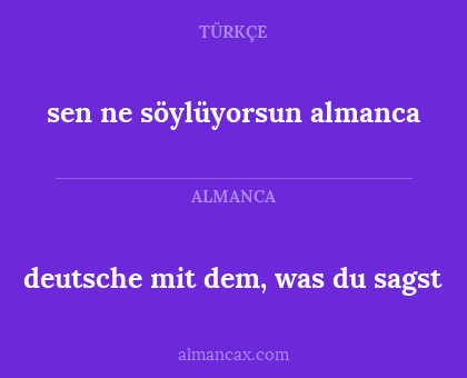 sen ne söylüyorsun almanca - deutsche mit dem, was du sagst