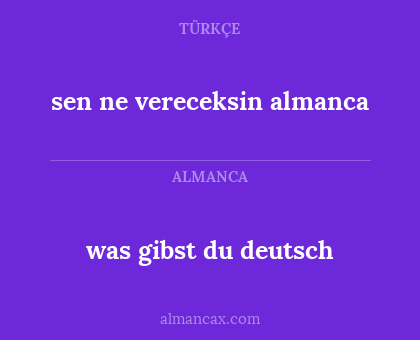 was gibst du deutsch - sen ne vereceksin almanca