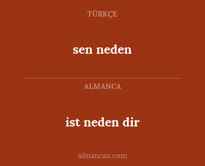 sen neden - ist neden dir