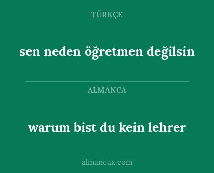 sen neden öğretmen değilsin - warum bist du kein lehrer