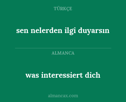 sen nelerden ilgi duyarsın - was interessiert dich
