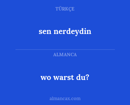 wo warst du? - sen nerdeydin