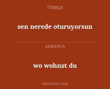 wo wohnst du - sen nerede oturuyorsun