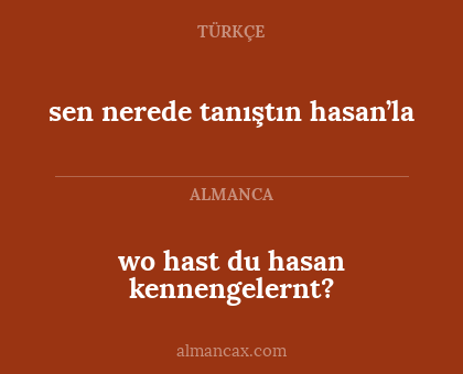 sen nerede tanıştın hasan’la - wo hast du hasan kennengelernt?