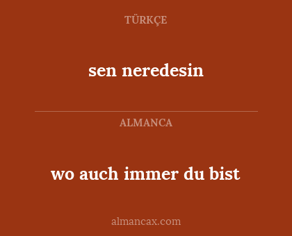 wo auch immer du bist - sen neredesin