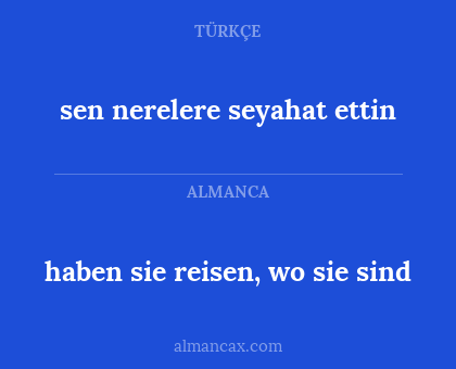 haben sie reisen, wo sie sind - sen nerelere seyahat ettin