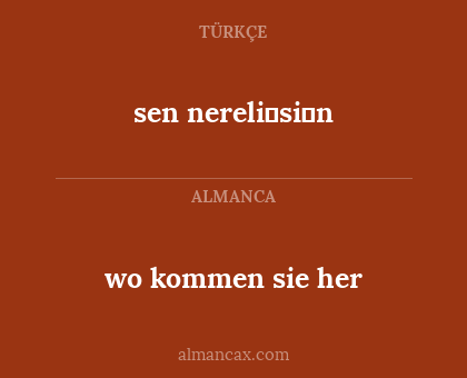 sen nereli̇si̇n - wo kommen sie her