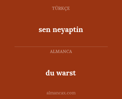 du warst - sen neyaptin
