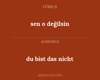 sen o değilsin - du bist das nicht