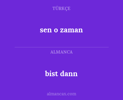 bist dann - sen o zaman