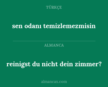 sen odanı temizlemezmisin - reinigst du nicht dein zimmer?