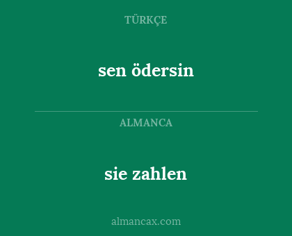 sen ödersin - sie zahlen