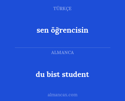 sen öğrencisin - du bist student