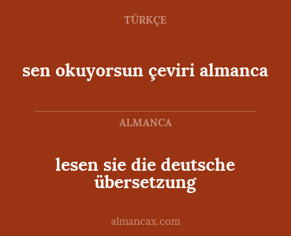 sen okuyorsun çeviri almanca - lesen sie die deutsche übersetzung